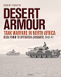 DESERT ARMOUR TANK WARFARE IN NORTH AFRICA BEDA FOMM TO OPERATION CRUSADER, 1940 - 1941