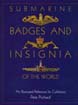 SUBMARINE BADGES AND INSIGNIA OF THE WORLD AN ILLUSTRATED REFERENCE FOR COLLECTORS