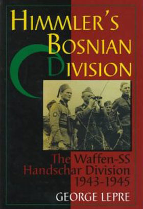 HIMMLER'S BOSNIAN DIVISION THE WAFFEN-SS HANDSCHAR DIVISION DIVISION 1943-1945