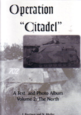 OPERATION CITADEL A TEXT AND PHOTO ALBUM VOLUME 2 THE BATTLE IN THE NORTH