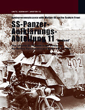 SS-PANZER-AUFKLARUNGS-ABTEILUNG 11 THE SWEDISH SS-PLATOON IN THE BATTLES FOR THE BALTIC POMERANIA AND BERLIN 1943 - 1945
