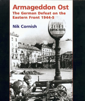 ARMAGEDDON OST THE GERMAN DEFEAT ON THE EASTERN FRONT 1944-45