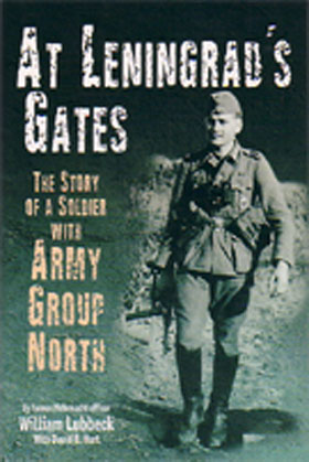 AT LENINGRADâS GATES THE COMBAT MEMOIRS OF A SOLDIER WITH ARMY GROUP NORTH