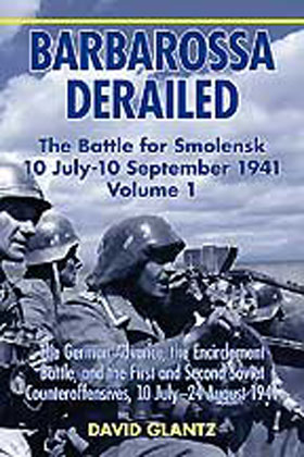 BARBAROSSA DERAILED THE BATTLE FOR SMOLENSK 10 JULY - 10 SEPTEMBER 1941