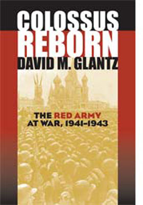 COLOSSUS REBORN THE RED ARMY AT WAR 1941-1943