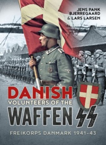 DANISH VOLUNTEERS OF THE WAFFEN SS FREIKORPS DANMARK 1941-43