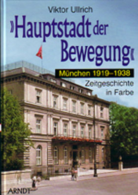 HAUPTSTADT DER BEWEGUNG MUNICH 1919-1938 ARNDT COLOR SERIES