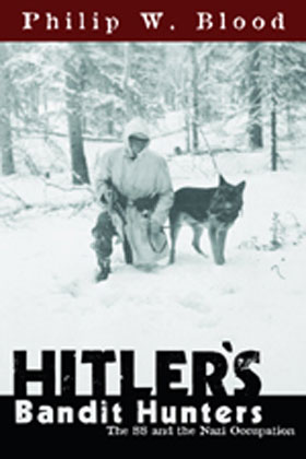 HITLER'S BANDIT HUNTERS THE SS AND NAZI OCCUPATION OF EUROPE