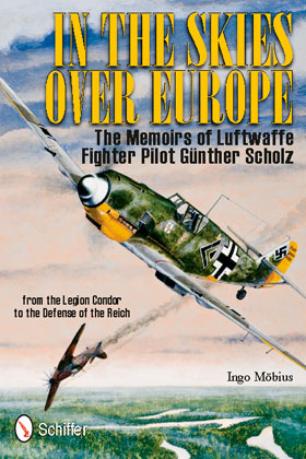IN THE SKIES OVER EUROPE THE MEMOIRS OF LUFTWAFFE FIGHTER PILOT GUNTHER SCHOLZ