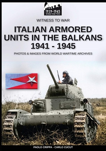 ITALIAN AMORED UNITS IN THE BALKANS 1941 - 1945