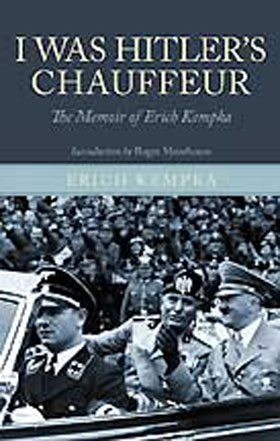 I WAS HITLER'S CHAUFFEUR THE MEMOIRS OF ERICH KEMPKA