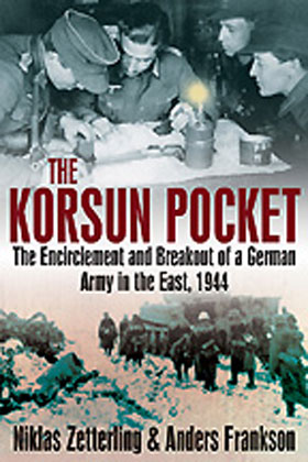 THE KORSUN POCKET THE ENCIRCLEMENT AND BREAKOUT OF A GERMAN ARMY IN THE EAST 1944