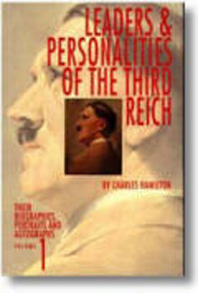 LEADERS PERSONALITIES OF THE THIRD REICH THEIR BIOGRAPHIES AND AUTOGRAPHS VOLUME ONE
