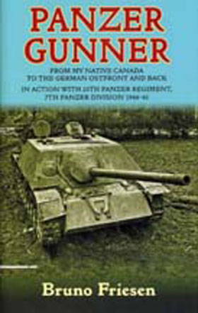 PANZER GUNNER FROM MY NATIVE CANADA TO THE GERMAN OSTFRONT AND BACK IN ACTION WITH 25TH PANZER REGIMENT 7TH PANZER DIVISION 1944-45
