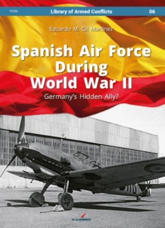 SPANISH AIR FORCE DURING WORLD WAR II GERMANY'S HIDDEN ALLY?