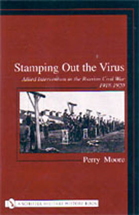STAMPING OUT THE VIRUS ALLIED INTERVENTION IN THE RUSSIAN CIVIL WAR 1918-1920