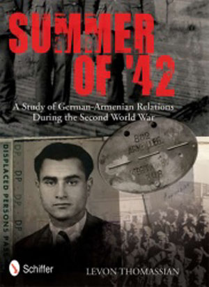 SUMMER OF '42 A STUDY OF GERMAN-ARMENIAN RELATIONS DURING THE SECOND WORLD WAR