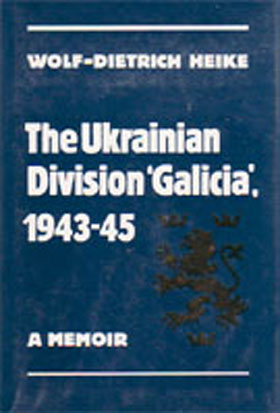 THE UKRAINIAN DIVISION GALICIA 1943-45 A MEMOIR