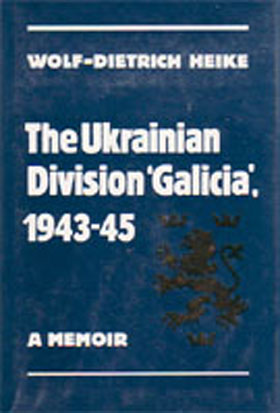 THE UKRAINIAN DIVISION GALICIA 1943-45 A MEMOIR