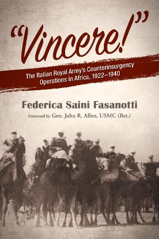 VINCERE! THE ITALIAN ROYAL ARMY'S COUNTERINSURGENCY OPERATIONS IN AFRACA, 1922 - 1940