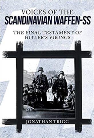 VOICES OF THE SCANDINAVIAN WAFFEN-SS: THE FINAL TESTAMENT OF HITLER'S VIKINGS