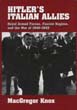 HITLER'S ITALIAN ALLIES ROYAL ARMED FORCES FASCIST REGIME AND THE WAR OF 1940-1943