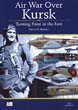 AIR WAR OVER KURSK TURNING POINT IN THE EAST