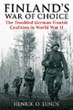 FINLANDS WAR OF CHOICE THE TROUBLED GERMAN - FINNISH COALITION IN WWII