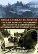 FROM RETREAT TO DEFEAT THE LAST YEARS OF THE GERMAN ARMY ON THE EASTERN FRONT 1943-45 A PHOTOGRAPHIC HISTORY