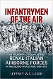 INFANTRYMEN OF THE AIR: AN OPERATIONAL HISTORY OF THE ROYAL ITALIAN AIRBORNE FORCES IN THE SECOND WOLD WAR, 1936 - 1943
