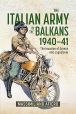THE ITALIAN ARMY IN THE BALKANS 1940-41 THE INVASION OF GREECE AND JUGOSLAVIA
