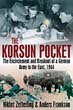THE KORSUN POCKET THE ENCIRCLEMENT AND BREAKOUT OF A GERMAN ARMY IN THE EAST 1944