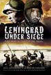 LENINGRAD UNDER SIEGE FIRST-HAND ACCOUNTS OF THE ORDEAL