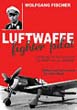 LUFTWAFFE FIGHTER PILOT DEFENDING THE REICH AGAINST THE RAF AND THE USAAF
