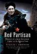 RED PARTISAN MEMOIRS OF A SOVIET RESISTANCE FIGHTER ON THE EASTERN FRONT