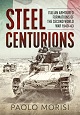 STEEL CENTURIONS: ITALIAN ARMOURED FORMATIONS OF THE SECOND WORLD WAR 1940 - 1943