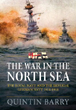 THE WAR IN THE NORTH SEA THE ROYAL NAVY AND THE IMPERIAL GERMAN NAVY 1914 - 1918