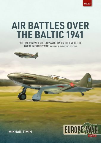 AIR BATTLES OVER THE BALTIC 1941 VOLUME 1: SOVIET MILITARY AVIATION ON THE EVE OF THE GREAT PATRIOTIC WAR