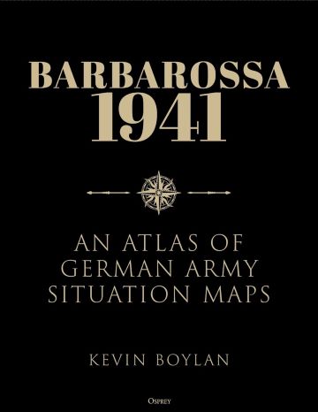 BARBAROSSA 1941 AN ATLAS OF GERMAN ARMY SITUATION MAPS