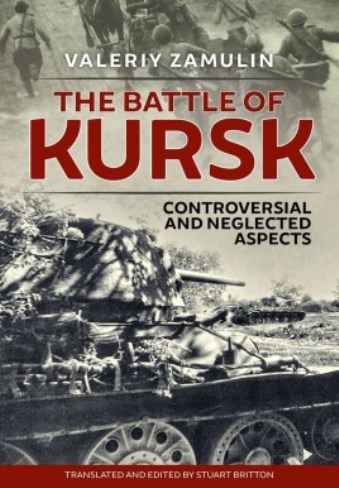THE BATTLE OF KURSK CONTROVERSIAL AND NEGLECTED ASPECTS