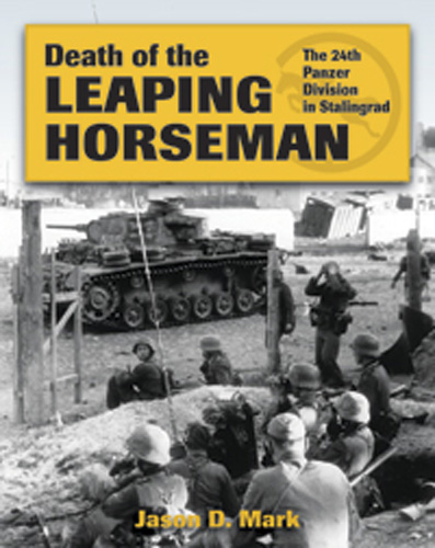 DEATH OF THE LEAPING HORSEMAN THE 24TH PANZER DIVISION IN STALINGRAD