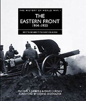 THE EASTERN FRONT 1914 TO 1920 FROM TANNENBERG TO THE RUSSO-POLISH WAR