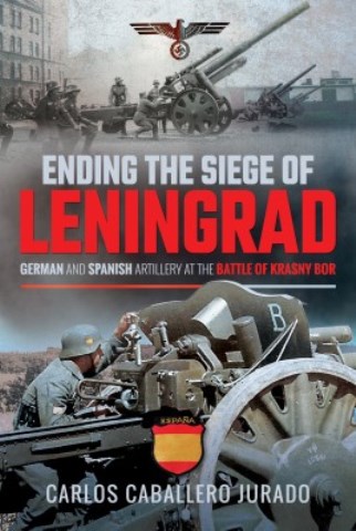 ENDING THE SIEGE OF LENINGRAD GERMAN AND SPANISH ARTILLERY AT THE BATTLE OF KRASNY BOR