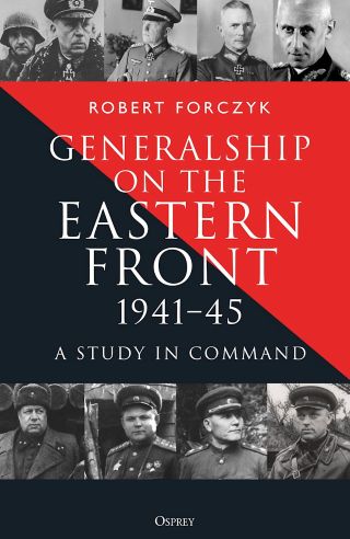 GENERALSHIP ON THE EASTERN FRONT 1941 - 1945 A STUDY IN COMMAND