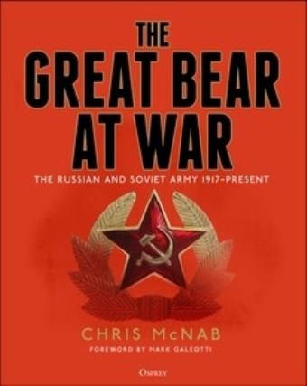 GREAT BEAR AT WAR THE RUSSIAN AND SOVIET ARMY 1917 - PRESENT