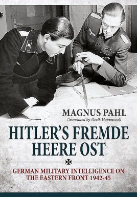 HITLER'S FREMDE HEERE OST GERMAN MILITARY INTELLIGENCE ON THE EASTERN FRONT 1942-45