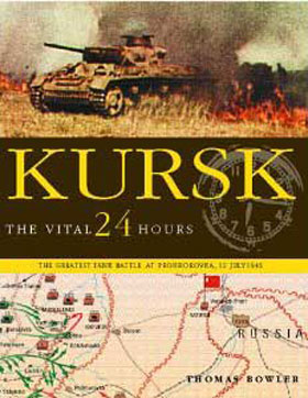 KURSK THE VITAL 24 HOURS THE GREAT TANK BATTLE AT PROKHOROVKA 12 JULY 1943