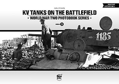 KV TANKS ON THE BATTLEFIELD WORLD WAR TWO PHOTOBOOK SERIES VOL. 5
