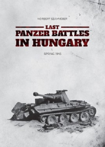 LAST PANZER BATTLES IN HUNGARY SPRING 1945