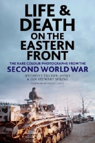 LIFE AND DEATH ON THE EASTERN FRONT RARE COLOUR PHOTOGRAPHS FROM THE SECOND WORLD WAR